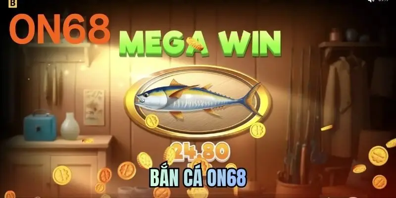 Bắn Cá ON68 Chinh Phục Ngay Hôm Nay Để Đổi Thưởng Lớn