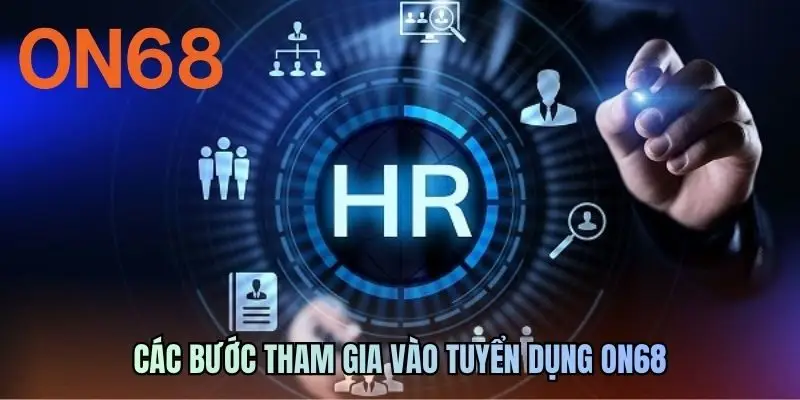 Các bước tham gia vào tuyển dụng ON68