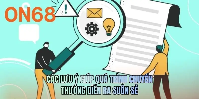 Các lưu ý giúp quá trình chuyển thưởng diễn ra suôn sẻ