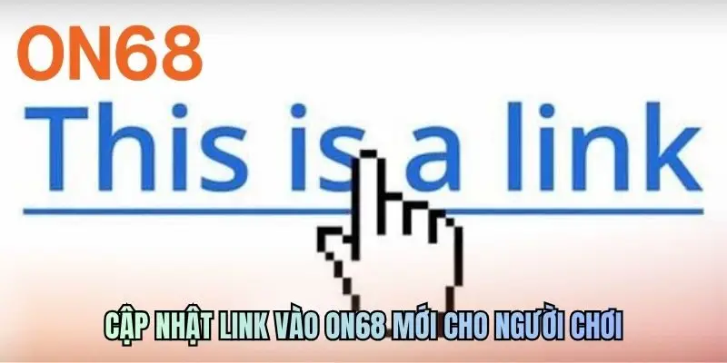Cập nhật link vào ON68 mới cho người chơi