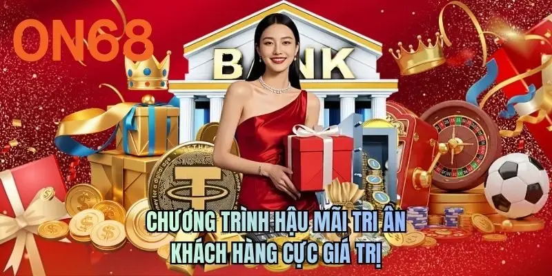 Chương trình hậu mãi tri ân khách hàng cực giá trị