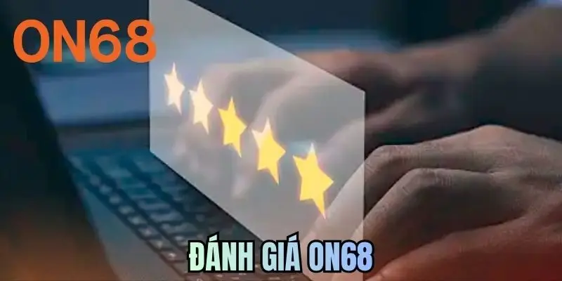 Đánh Giá ON68 - Toàn Diện Về Chất Lượng Giải Trí Hàng Đầuv