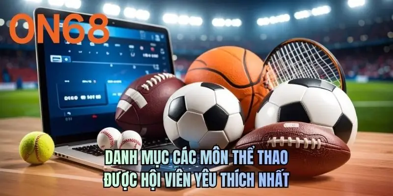 Danh mục các môn thể thao được hội viên yêu thích nhất