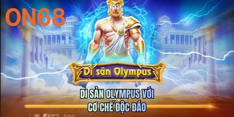 Di sản Olympus với cơ chế độc đáo
