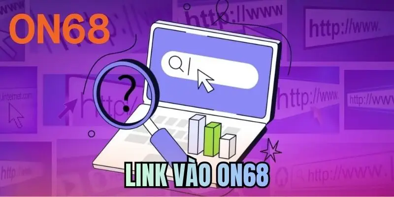 Link Vào ON68 - Cập Nhật Đường Dẫn Truy Cập Mới Nhất