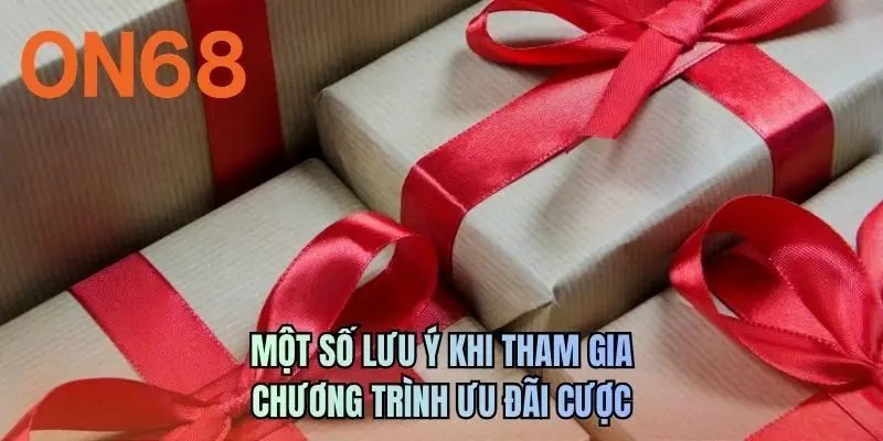 Một số lưu ý khi tham gia chương trình ưu đãi cược