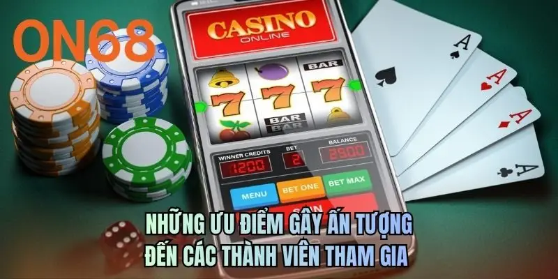 Những ưu điểm gây ấn tượng đến các thành viên tham gia 