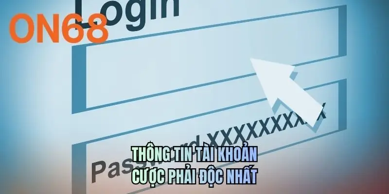 Thông tin tài khoản cược phải độc nhất