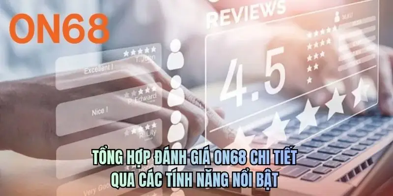 Tổng hợp đánh giá ON68 chi tiết qua các tính năng nổi bật
