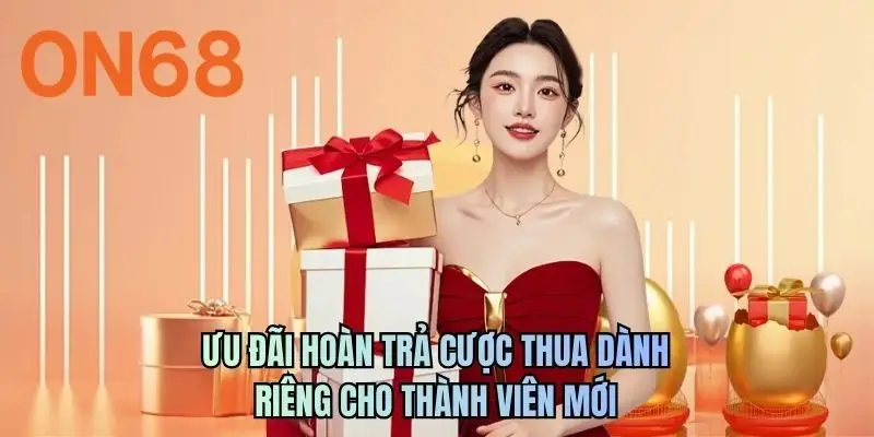 Ưu đãi hoàn trả cược thua dành riêng cho thành viên mới