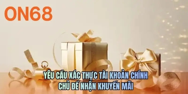 Yêu cầu xác thực tài khoản chính chủ để nhận khuyến mãi